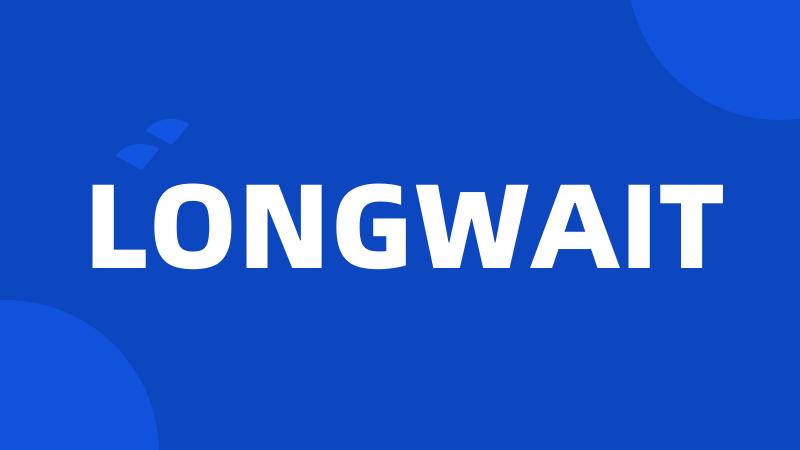 LONGWAIT