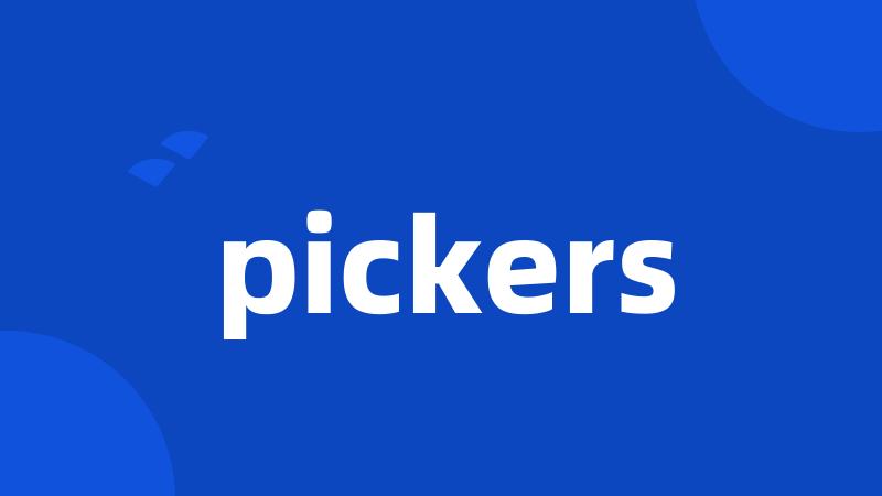 pickers