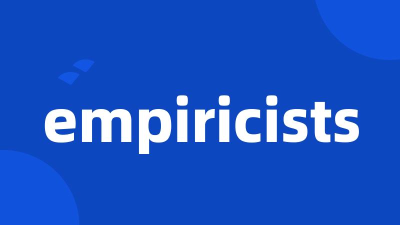 empiricists