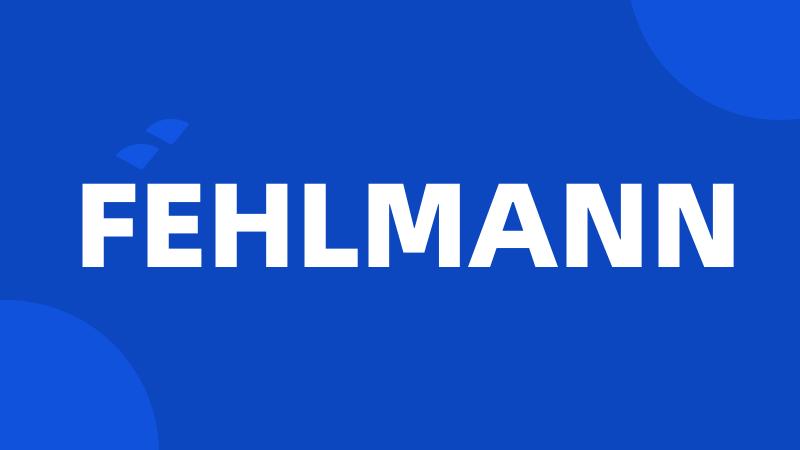 FEHLMANN