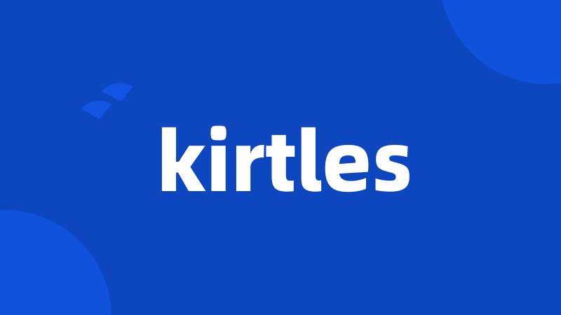 kirtles