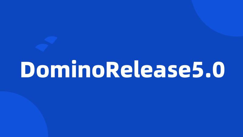 DominoRelease5.0