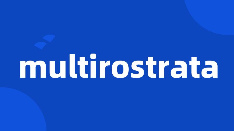 multirostrata