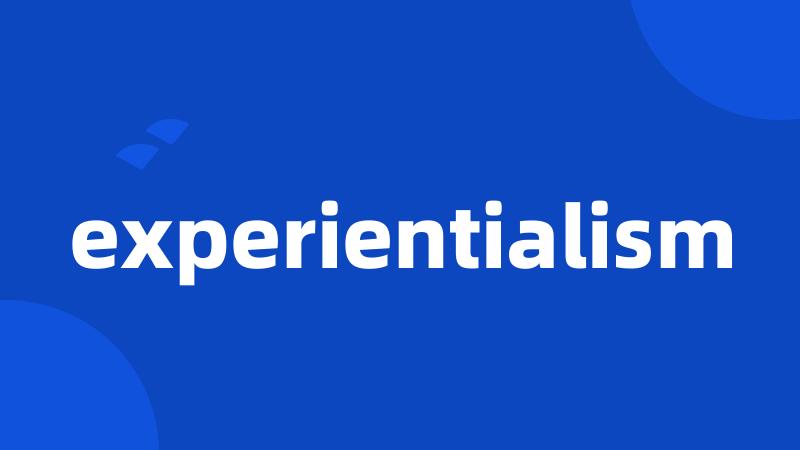 experientialism