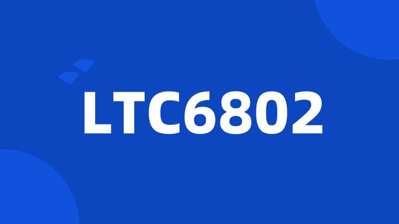 LTC6802