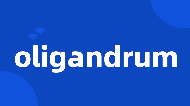 oligandrum