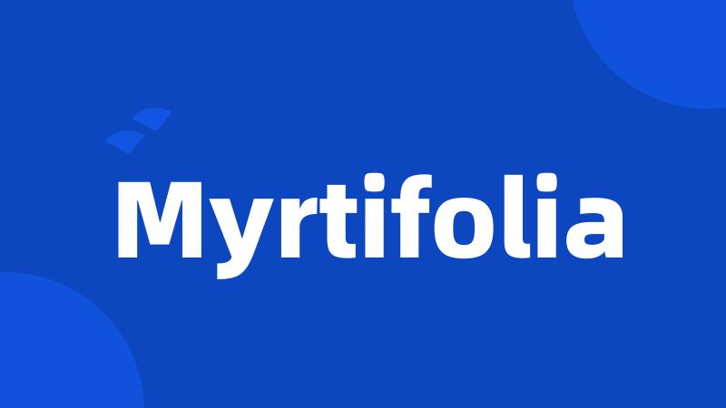 Myrtifolia