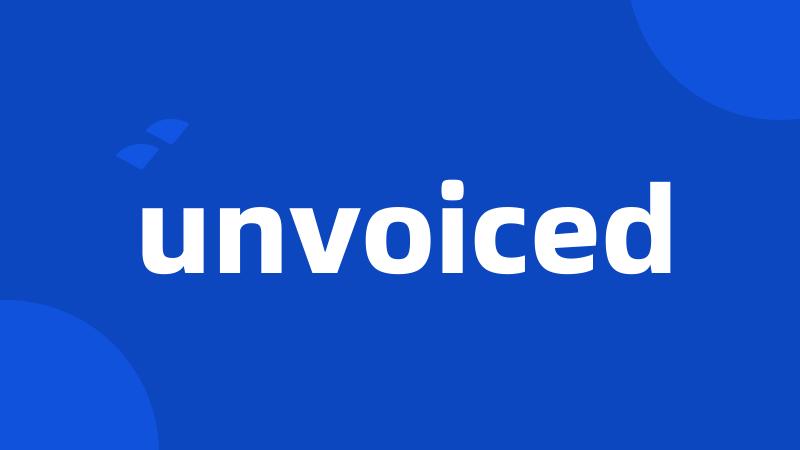 unvoiced