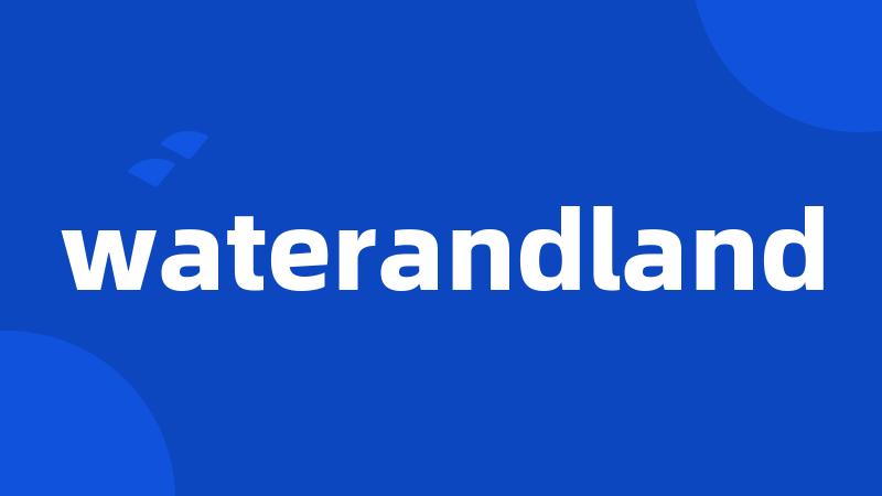 waterandland