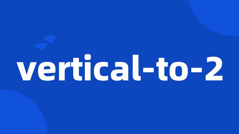 vertical-to-2