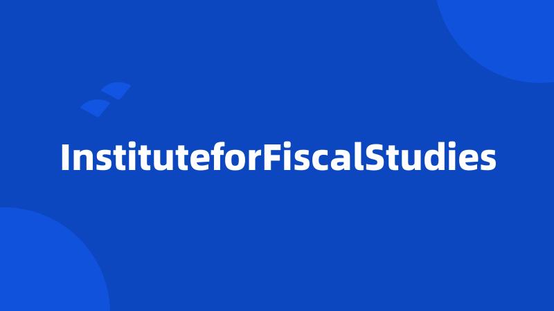 InstituteforFiscalStudies