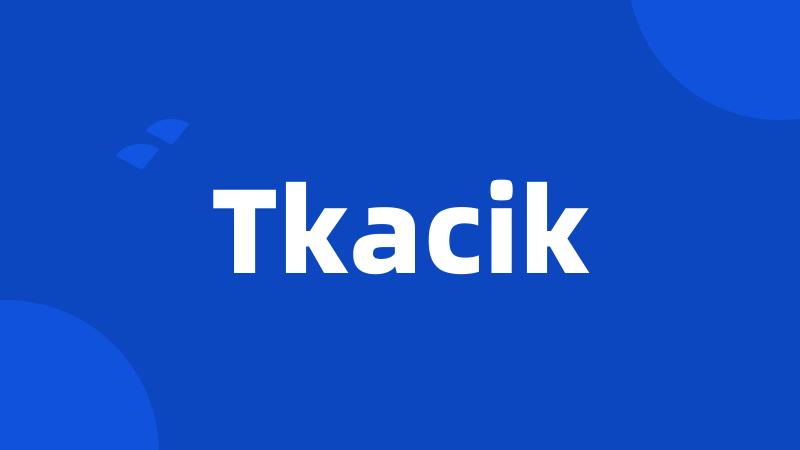 Tkacik