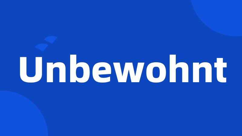 Unbewohnt