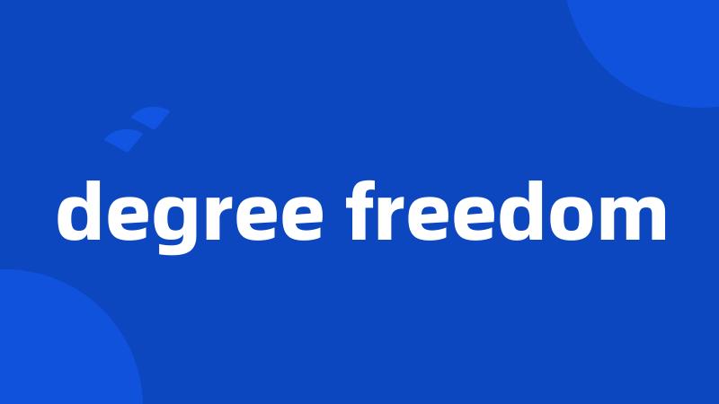 degree freedom