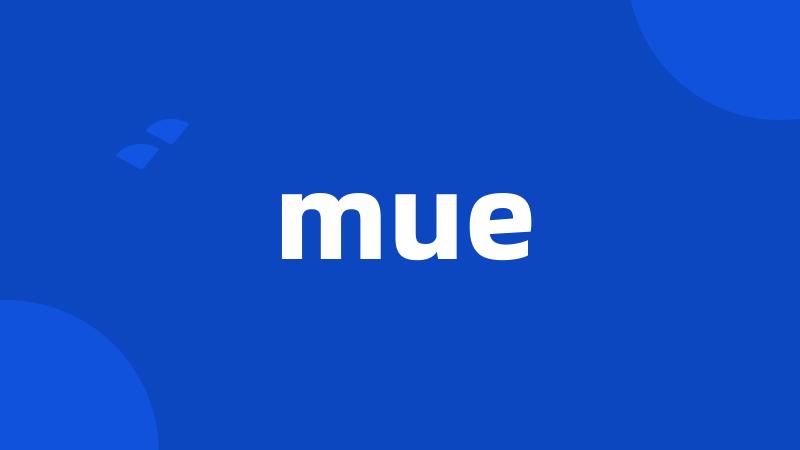 mue