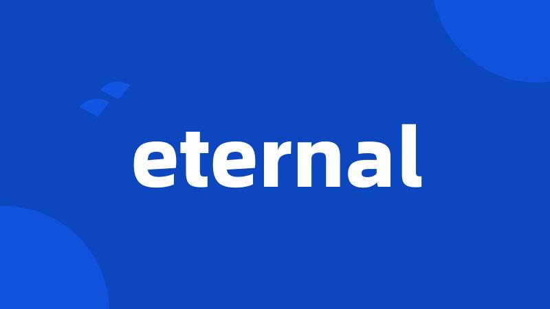 eternal