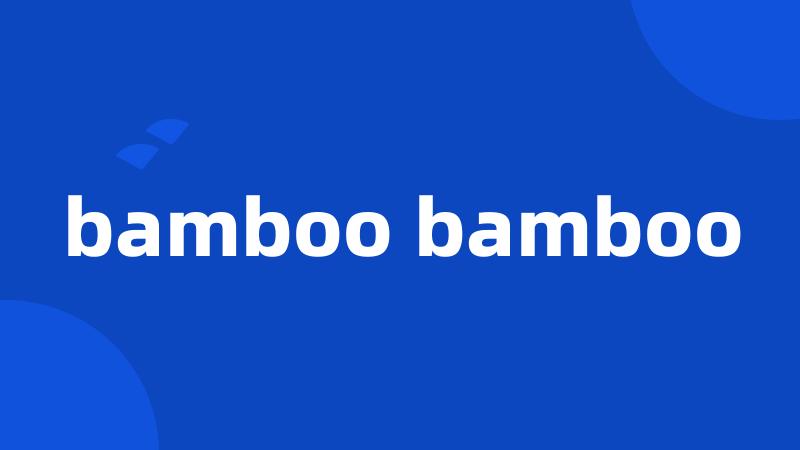 bamboo bamboo