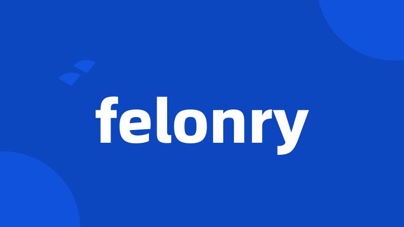 felonry