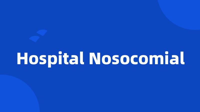 Hospital Nosocomial