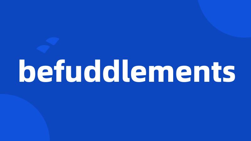 befuddlements