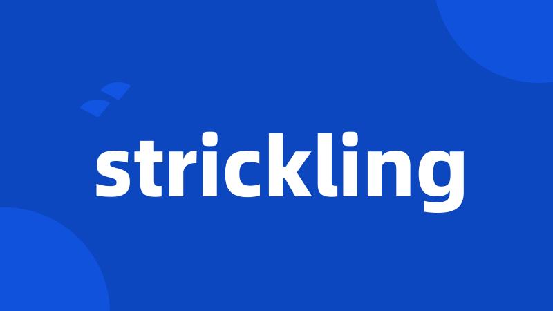 strickling