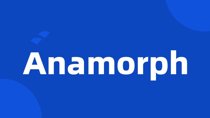 Anamorph