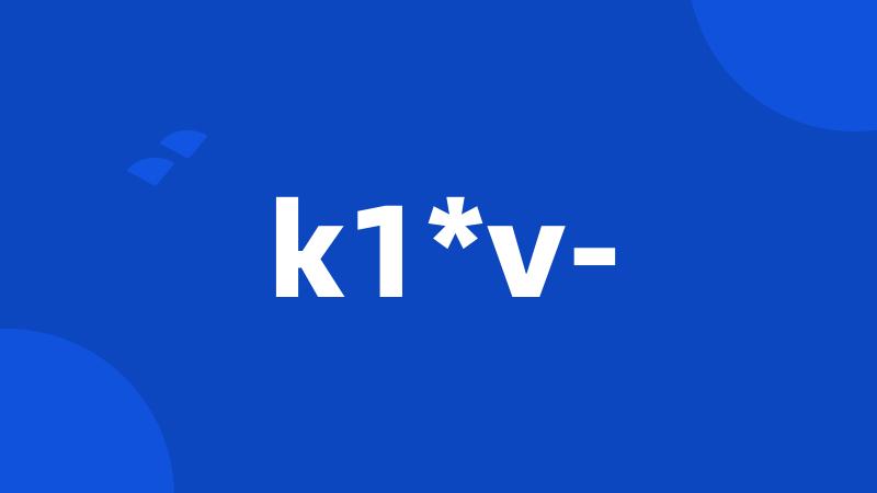 k1*v-