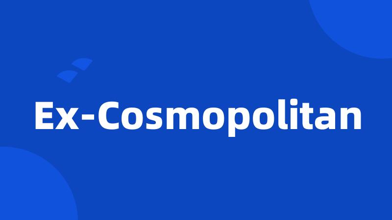 Ex-Cosmopolitan