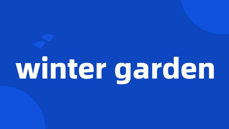 winter garden