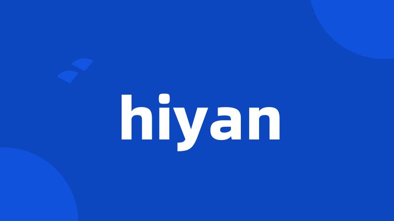 hiyan