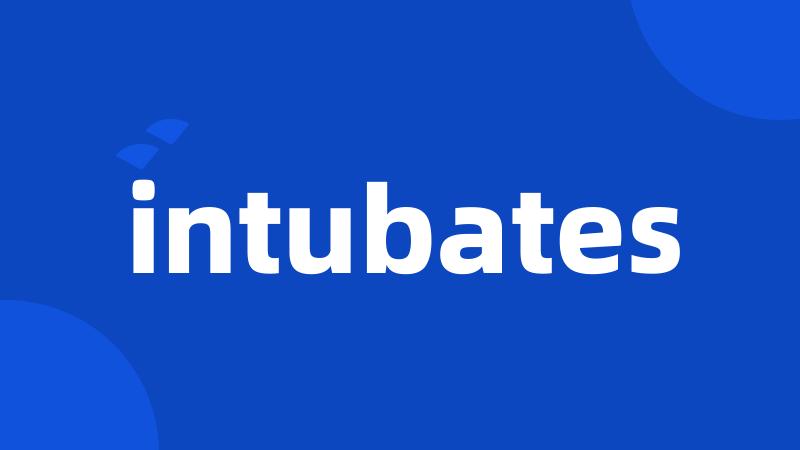 intubates