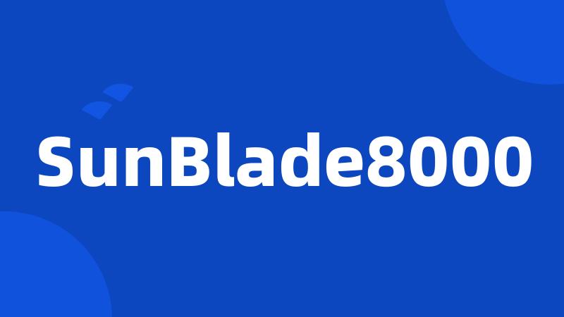 SunBlade8000