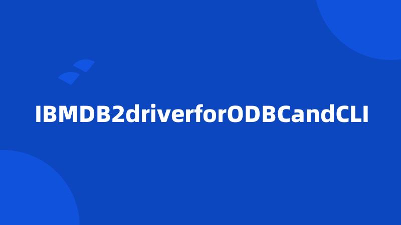 IBMDB2driverforODBCandCLI