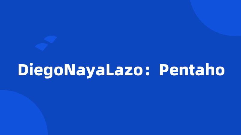 DiegoNayaLazo：Pentaho