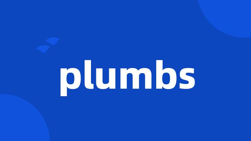 plumbs