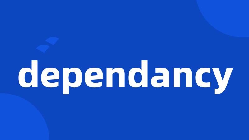 dependancy