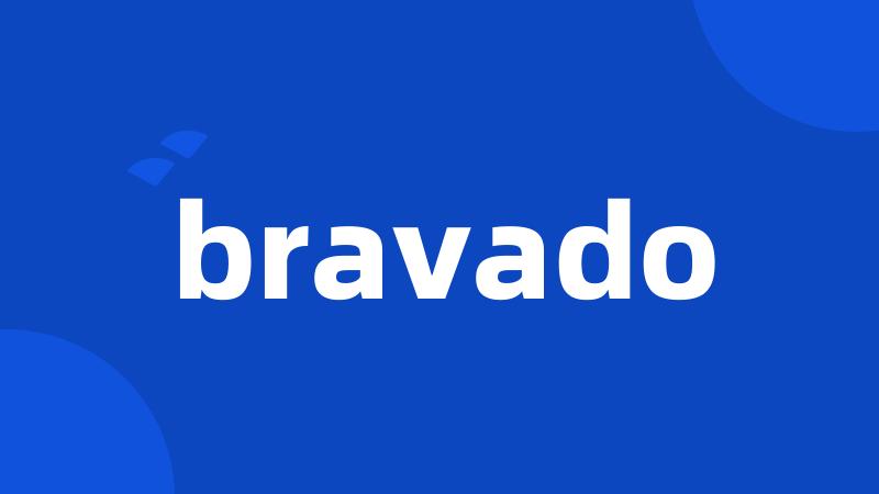 bravado