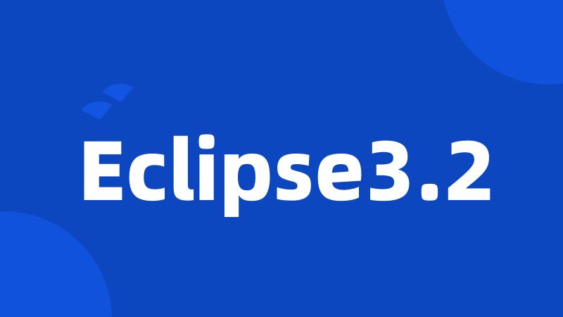 Eclipse3.2