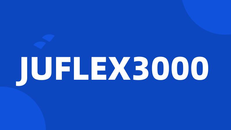 JUFLEX3000