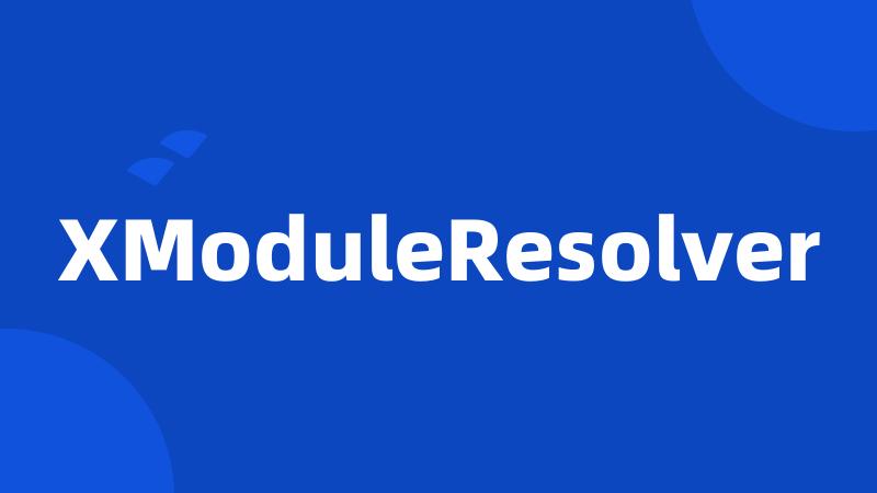 XModuleResolver