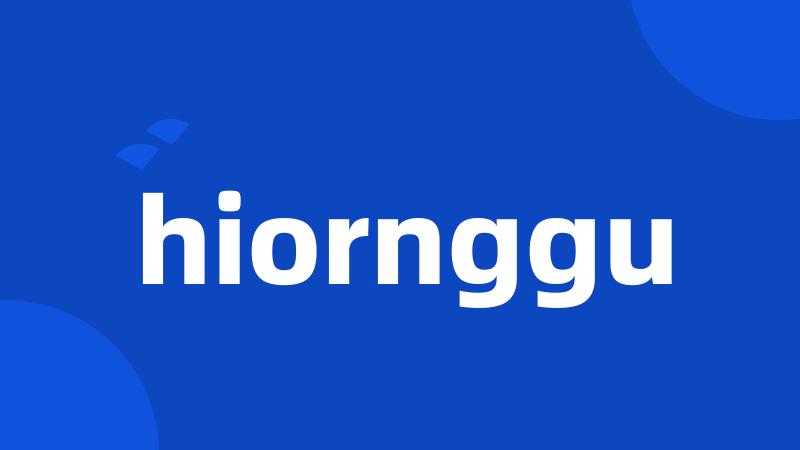 hiornggu