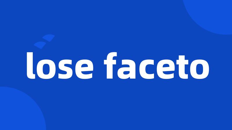 lose faceto