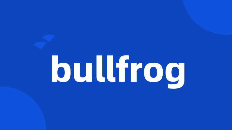 bullfrog