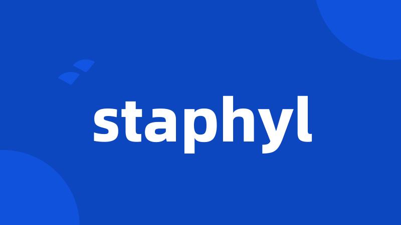 staphyl