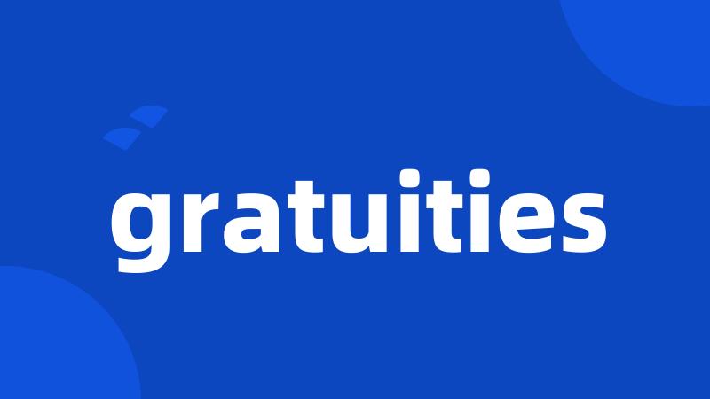 gratuities