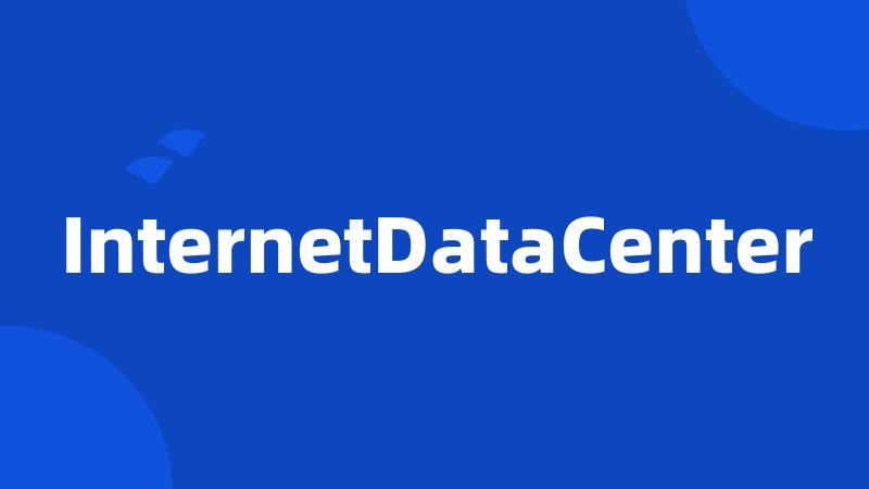 InternetDataCenter