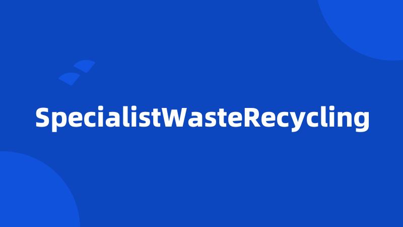 SpecialistWasteRecycling