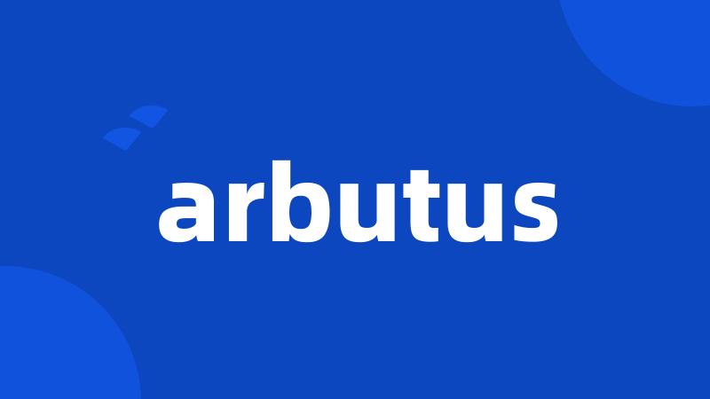 arbutus