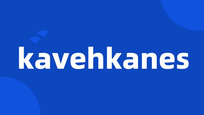 kavehkanes