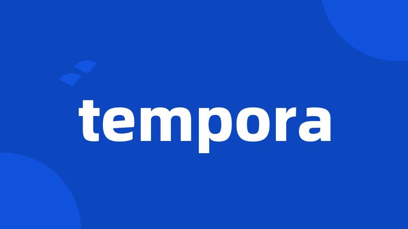 tempora